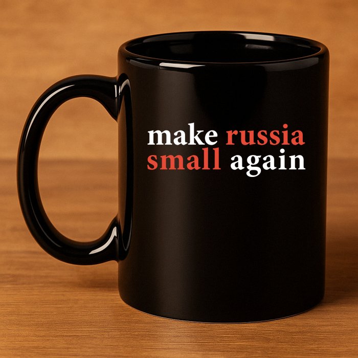 Zelenskyy Saying Make Russia Small Again 11oz C Handle Ceramic Mug