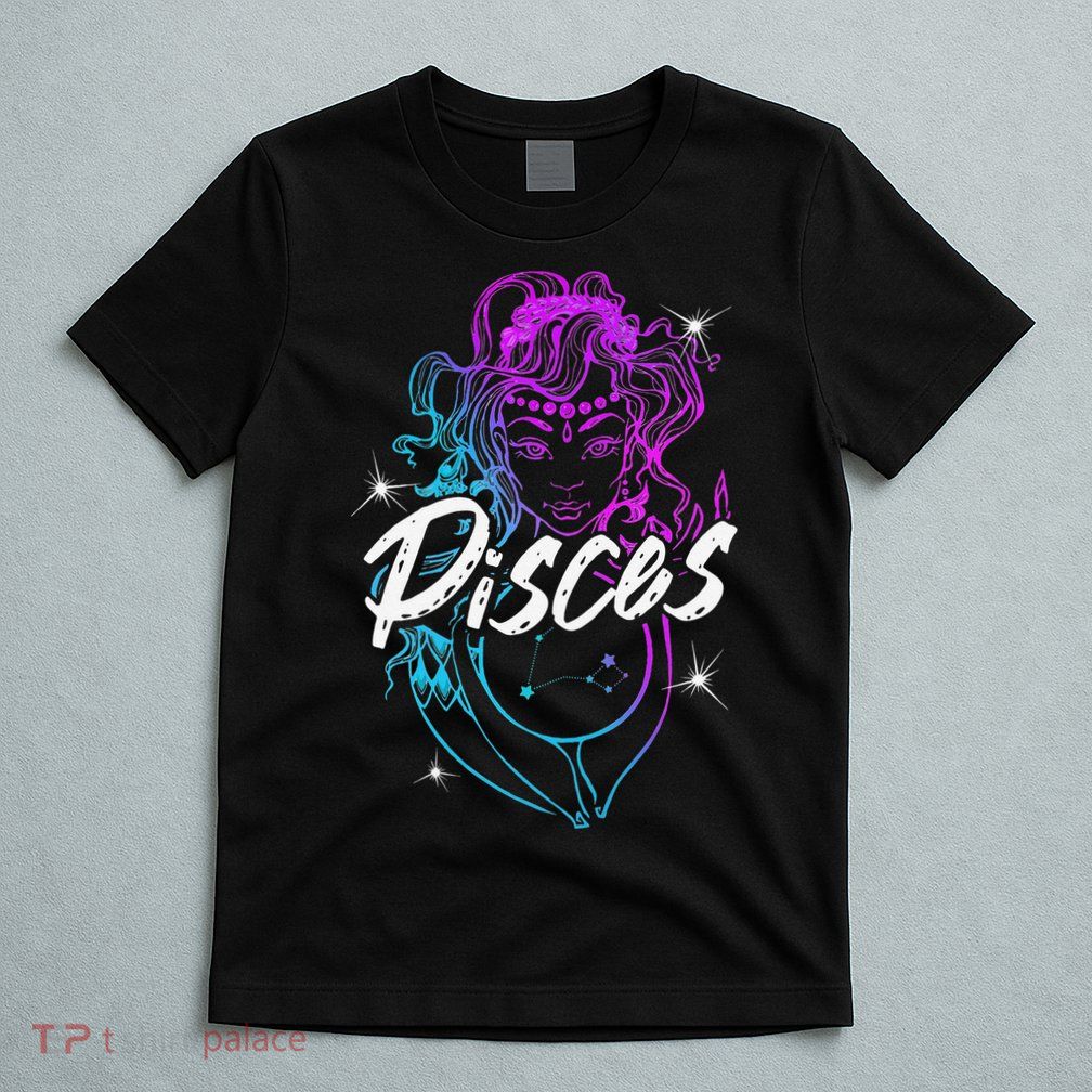 Zodiac Sign Pisces Beautiful Born In February March T-Shirt
