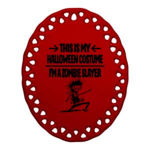 Zombie Slayer This Is My Halloween Costume Easy Idea Ceramic Oval Ornament