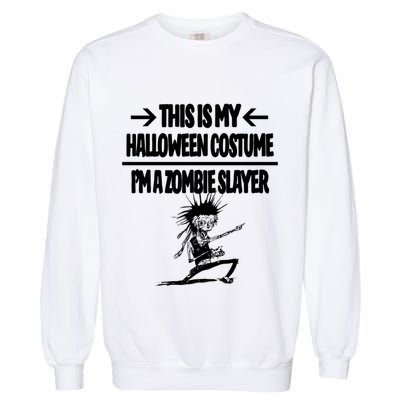 Zombie Slayer This Is My Halloween Costume Easy Idea Garment-Dyed Sweatshirt