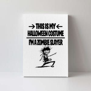 Zombie Slayer This Is My Halloween Costume Easy Idea Canvas