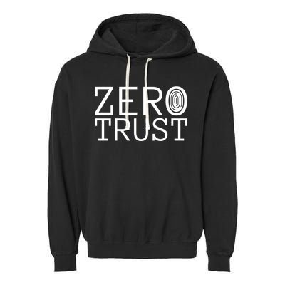Zero Trust Cyber Security Hacking Programmer Developer Funny Gift Garment-Dyed Fleece Hoodie