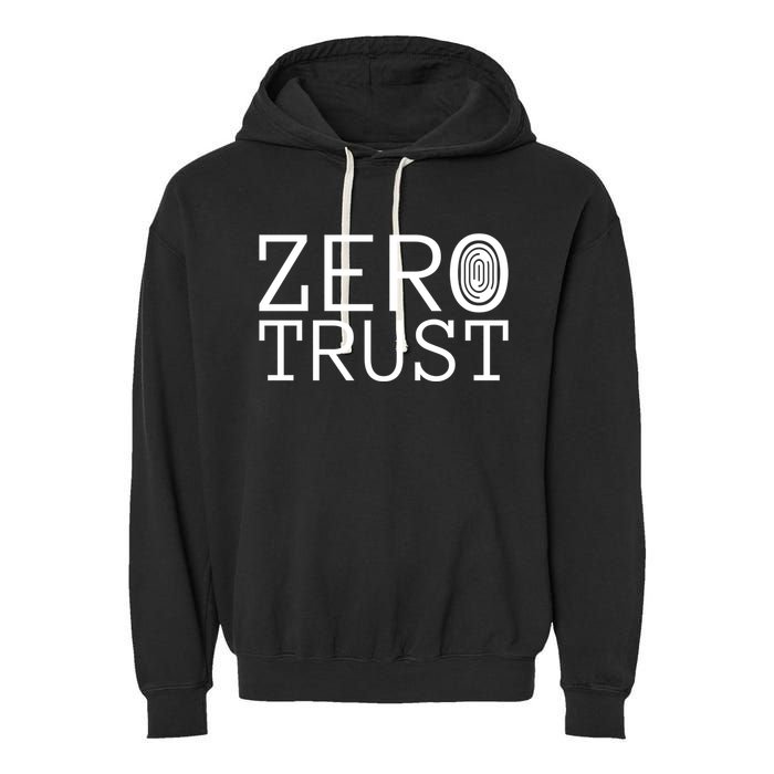 Zero Trust Cyber Security Hacking Programmer Developer Funny Gift Garment-Dyed Fleece Hoodie