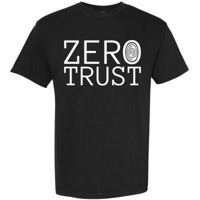 Zero Trust Cyber Security Hacking Programmer Developer Funny Gift Garment-Dyed Heavyweight T-Shirt