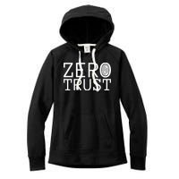 Zero Trust Cyber Security Hacking Programmer Developer Funny Gift Women's Fleece Hoodie