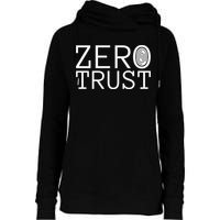 Zero Trust Cyber Security Hacking Programmer Developer Funny Gift Womens Funnel Neck Pullover Hood