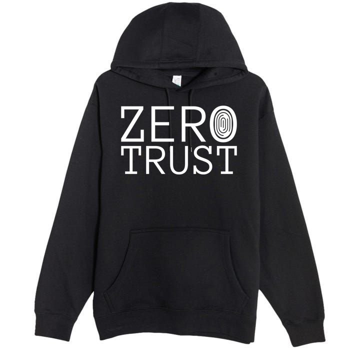Zero Trust Cyber Security Hacking Programmer Developer Funny Gift Premium Pullover Hoodie