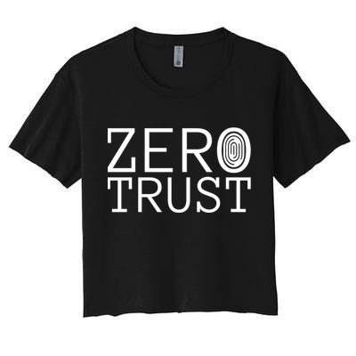 Zero Trust Cyber Security Hacking Programmer Developer Funny Gift Women's Crop Top Tee