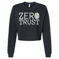 Zero Trust Cyber Security Hacking Programmer Developer Funny Gift Cropped Pullover Crew
