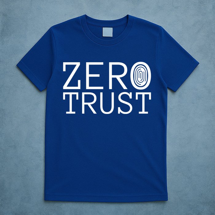 Zero Trust Cyber Security Hacking Programmer Developer Funny Gift T-Shirt