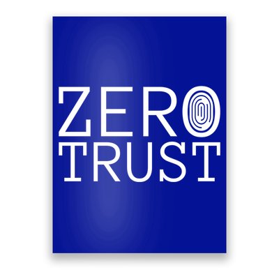 Zero Trust Cyber Security Hacking Programmer Developer Funny Gift Poster