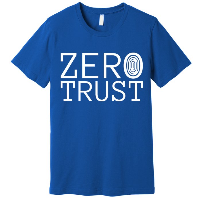 Zero Trust Cyber Security Hacking Programmer Developer Funny Gift Premium T-Shirt