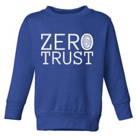 Zero Trust Cyber Security Hacking Programmer Developer Funny Gift Toddler Sweatshirt