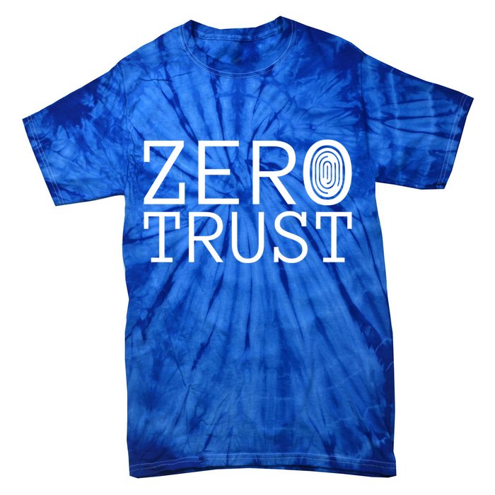 Zero Trust Cyber Security Hacking Programmer Developer Funny Gift Tie-Dye T-Shirt