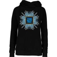 Zero Trust Cyber Security Hacking Programmer Developer Funny Gift Womens Funnel Neck Pullover Hood