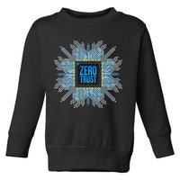 Zero Trust Cyber Security Hacking Programmer Developer Funny Gift Toddler Sweatshirt