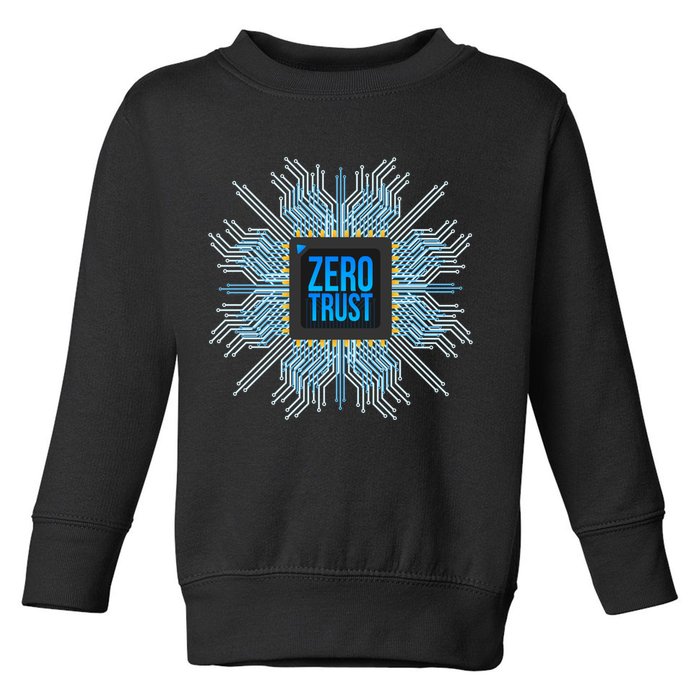 Zero Trust Cyber Security Hacking Programmer Developer Funny Gift Toddler Sweatshirt