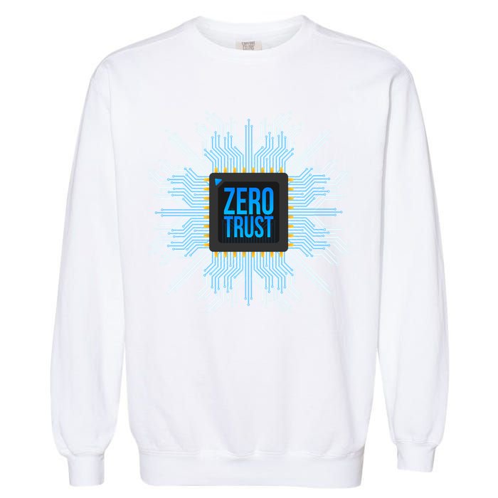Zero Trust Cyber Security Hacking Programmer Developer Funny Gift Garment-Dyed Sweatshirt