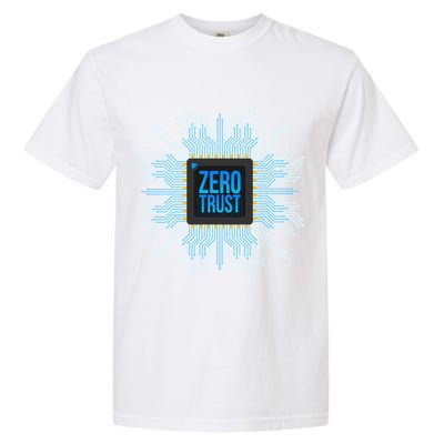 Zero Trust Cyber Security Hacking Programmer Developer Funny Gift Garment-Dyed Heavyweight T-Shirt