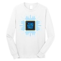 Zero Trust Cyber Security Hacking Programmer Developer Funny Gift Long Sleeve Shirt