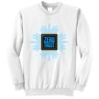 Zero Trust Cyber Security Hacking Programmer Developer Funny Gift Sweatshirt