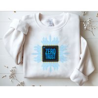 Zero Trust Cyber Security Hacking Programmer Developer Funny Gift Sweatshirt