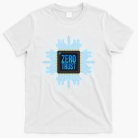 Zero Trust Cyber Security Hacking Programmer Developer Funny Gift T-Shirt