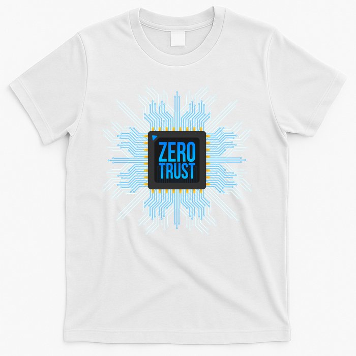 Zero Trust Cyber Security Hacking Programmer Developer Funny Gift T-Shirt