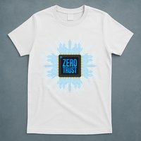 Zero Trust Cyber Security Hacking Programmer Developer Funny Gift T-Shirt