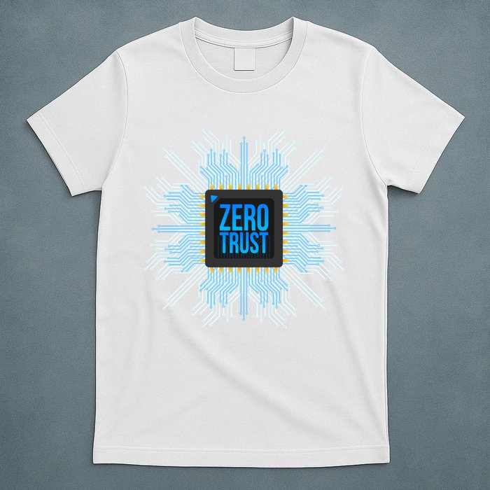 Zero Trust Cyber Security Hacking Programmer Developer Funny Gift T-Shirt