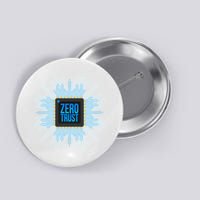 Zero Trust Cyber Security Hacking Programmer Developer Funny Gift Button