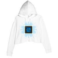 Zero Trust Cyber Security Hacking Programmer Developer Funny Gift Crop Fleece Hoodie