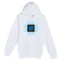 Zero Trust Cyber Security Hacking Programmer Developer Funny Gift Premium Pullover Hoodie