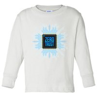Zero Trust Cyber Security Hacking Programmer Developer Funny Gift Toddler Long Sleeve Shirt