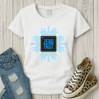 Zero Trust Cyber Security Hacking Programmer Developer Funny Gift Womens T-Shirt