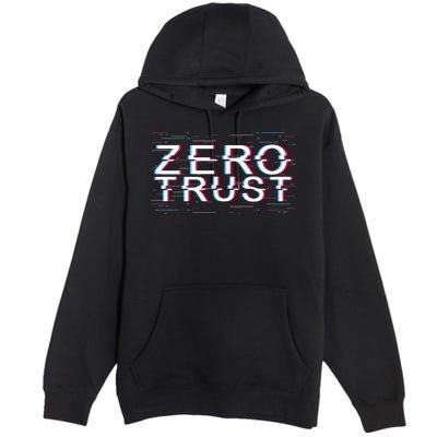 Zero Trust Developer It Cyber Security Hacking Programmer Gift Premium Pullover Hoodie