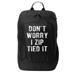 Zip Tie DonT Worry I Zip Tied It Funny Car Guy City Backpack