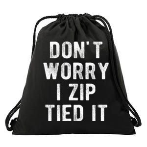 Zip Tie DonT Worry I Zip Tied It Funny Car Guy Drawstring Bag