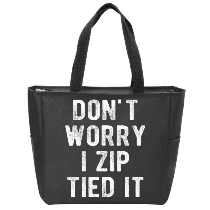 Zip Tie DonT Worry I Zip Tied It Funny Car Guy Zip Tote Bag