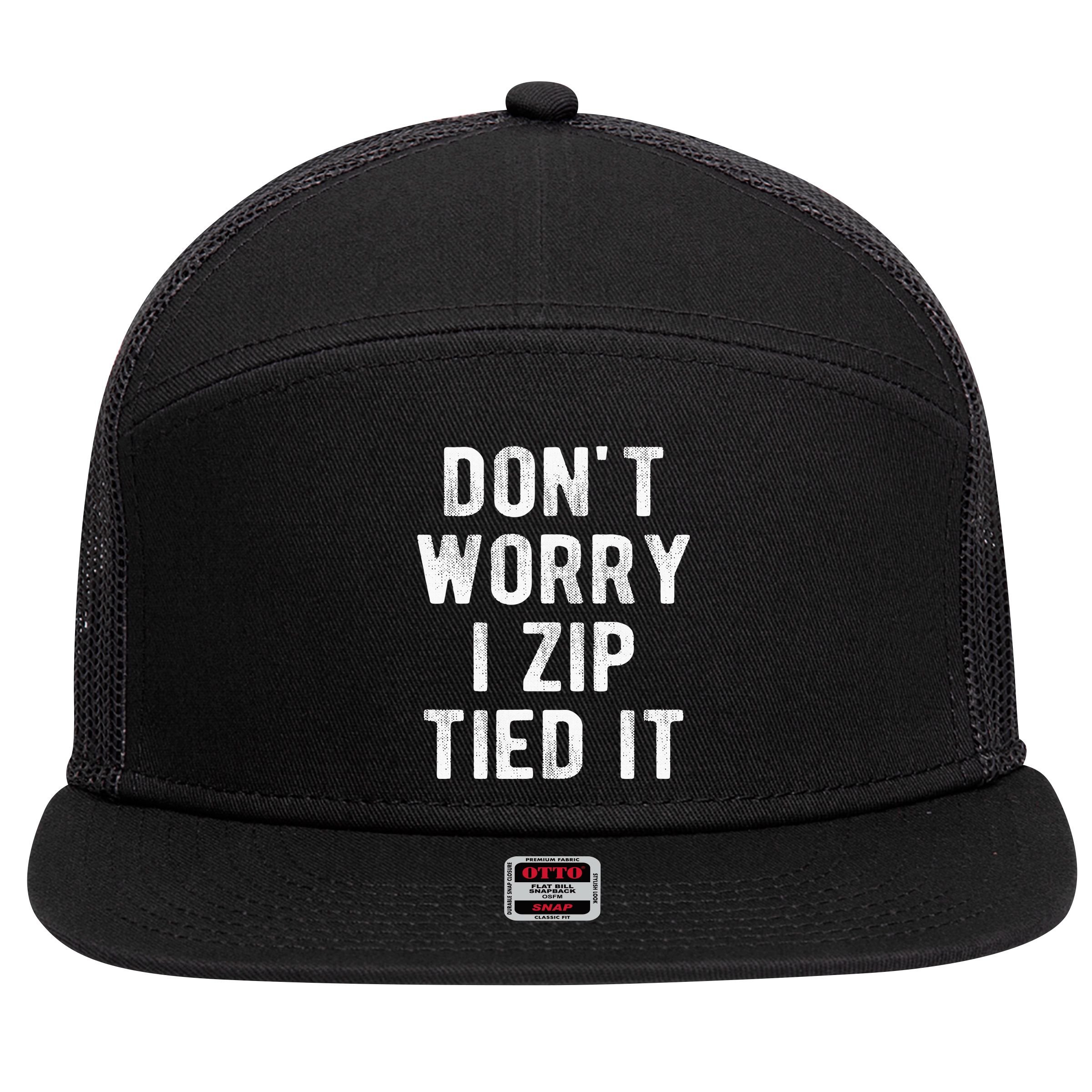Zip Tie DonT Worry I Zip Tied It Funny Car Guy 7 Panel Mesh Trucker Snapback Hat