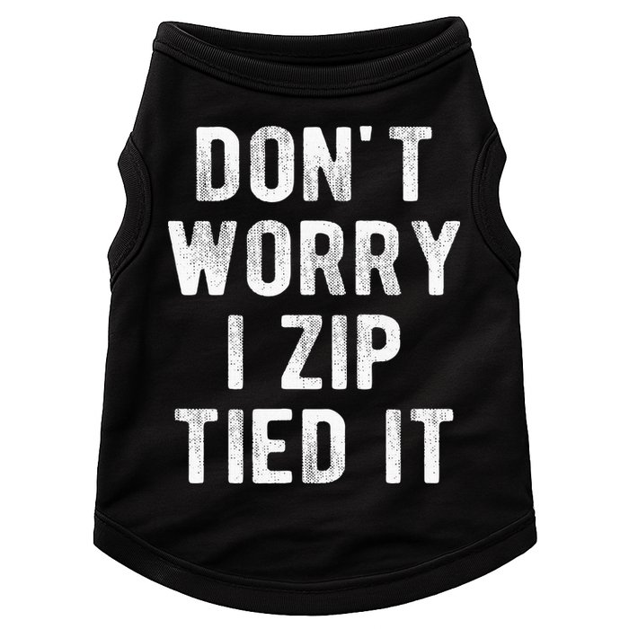 Zip Tie DonT Worry I Zip Tied It Funny Car Guy Doggie Tank