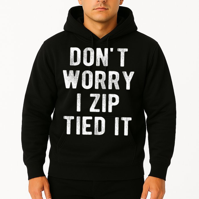 Zip Tie DonT Worry I Zip Tied It Funny Car Guy Hoodie