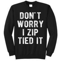 Zip Tie DonT Worry I Zip Tied It Funny Car Guy Sweatshirt