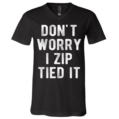 Zip Tie DonT Worry I Zip Tied It Funny Car Guy V-Neck T-Shirt
