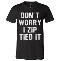 Zip Tie DonT Worry I Zip Tied It Funny Car Guy V-Neck T-Shirt
