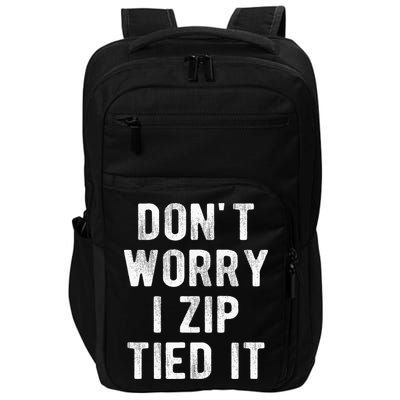 Zip Tie DonT Worry I Zip Tied It Funny Car Guy Impact Tech Backpack