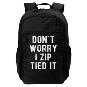 Zip Tie DonT Worry I Zip Tied It Funny Car Guy Daily Commute Backpack