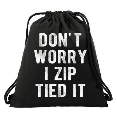 Zip Tie DonT Worry I Zip Tied It Funny Car Guy Drawstring Bag