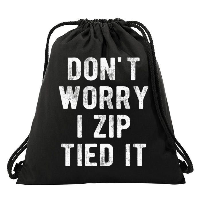 Zip Tie DonT Worry I Zip Tied It Funny Car Guy Drawstring Bag