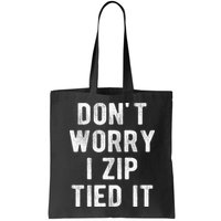 Zip Tie DonT Worry I Zip Tied It Funny Car Guy Bag